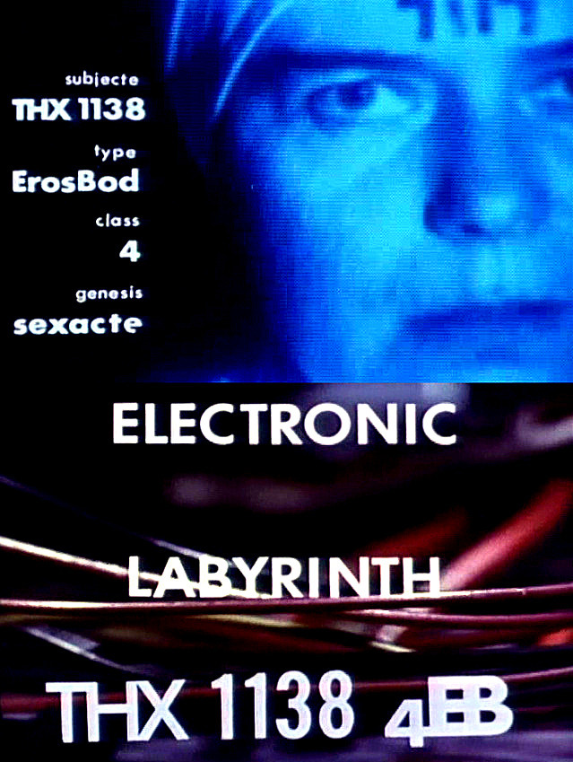 Affiche du film Electronic Labyrinth THX 1138EB de George Lucas. En haut, gros plan sur le visage d’un homme sur un écran bleu, avec le texte : « subjecte THX 1138, type ErosBod, class 4, genesis sexacte ». En bas, photo zoomée de fils électriques.