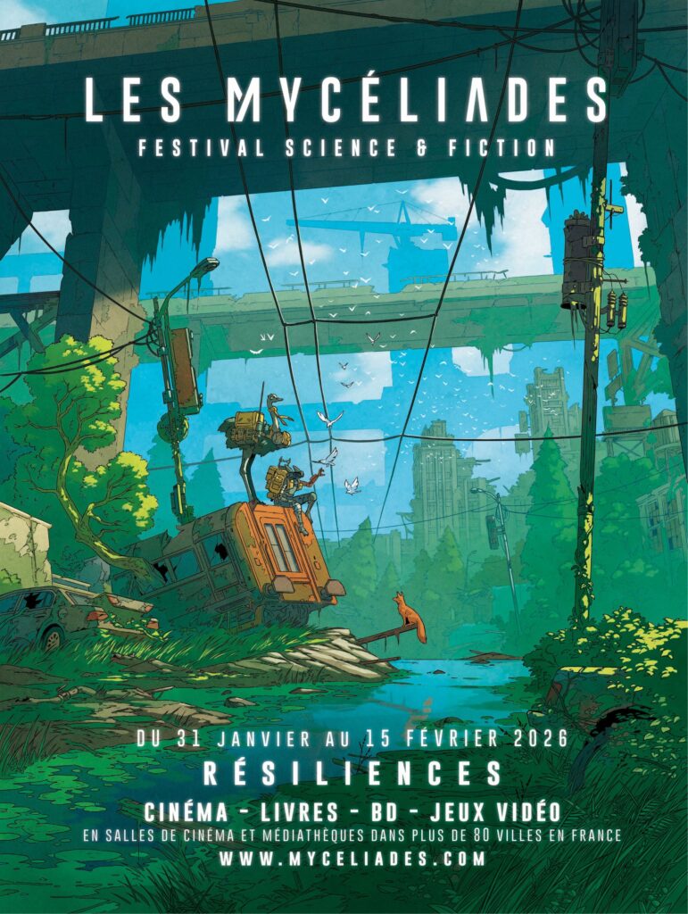 Affiche du festival Les Mycéliades : Visuel des Mycéliades. Dans une ville en ruines envahie par la végétation, deux robots explorateurs sont assis sur une rame de métro renversée. Autour d’eux, des arbres et des gratte-ciel en ruine, un renard sur un panneau, et des oiseaux volant dans un ciel bleu. Texte de l'affiche : Les Mycéliades Festival Science & Fiction du 31 janvier au 15 février 2026 Résiliences Cinéma - Livres - BD - Jeux vidéo En salles de cinéma et médiahtèques dans plus de 80 villes en France www.myceliades.com Affiche réalisée par le bédéaste Sylvain Ferret